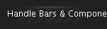 Handle Bars & Components